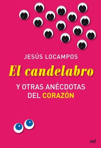 El candelabro y otras anécdotas del corazón: 1 (MR Ahora)