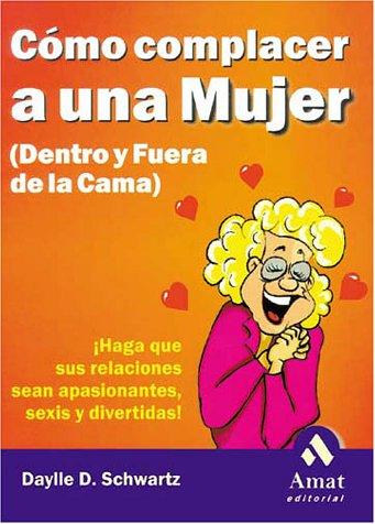 COMO COMPLACER A UNA MUJER (DENTRO Y FUERA DE LA CAMA)
