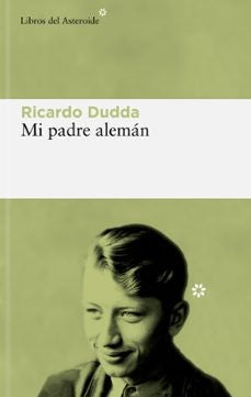Mi padre alemán: 302 (Libros del Asteroide)
