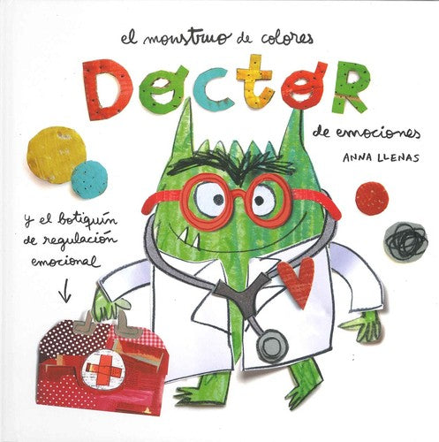 El Monstruo de Colores. Doctor de emociones: Y El Botiquin De Regulacion Emocional (SIN COLECCION)