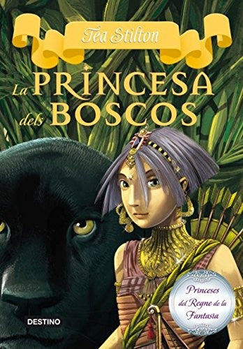 4. La princesa dels boscos (TEA STILTON. PRINCESES DEL REGNE DE LA FANTASIA)