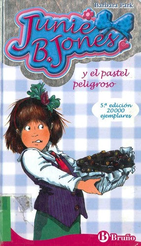 Junie B. Jones y el pastel peligroso (Castellano - A PARTIR DE 6 AÑOS - PERSONAJES Y SERIES - Junie B. Jones)