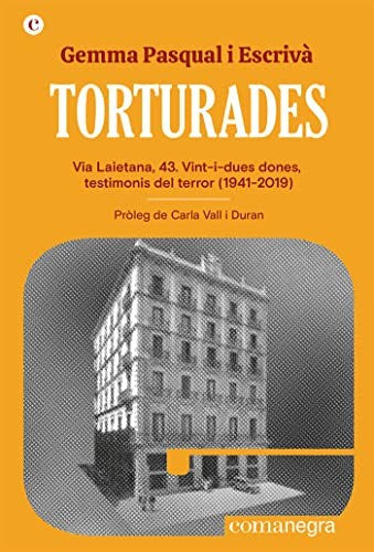 Torturades: Via Laietana, 43. Vint-i-dues dones, testimonis del terror (1941-2019): 7 (Espores)