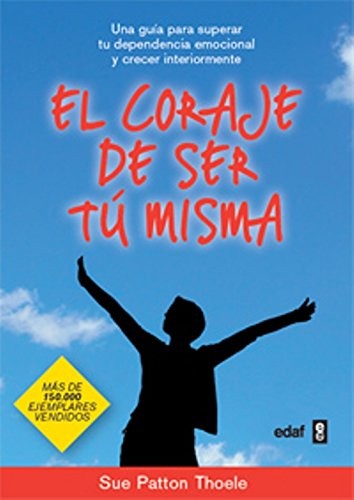 El Coraje De Ser Tu Misma