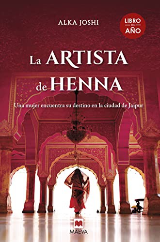 La artista de henna: Una mujer en busca de sus sueños en la ciudad de Jaipur (Grandes Novelas)