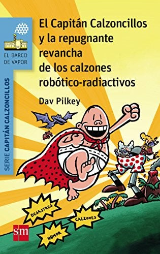El Capitán Calzoncillos y la repugnante revancha de los calzones robótico-radiactivos