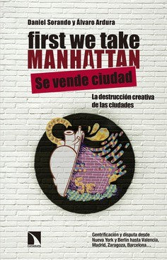 First We Take Manhattan: La destrucción creativa de las ciudades (COLECCION MAYOR)