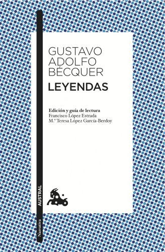 Leyendas: Edición de Francisco López Estrada y Mª Teresa López Gracía-Berdoy: 1 (Clásica)