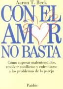 Con el amor no basta: Cómo superar malentendidos, resolver conflictos y enfrentarse a los problemas: 1 (Divulgación)