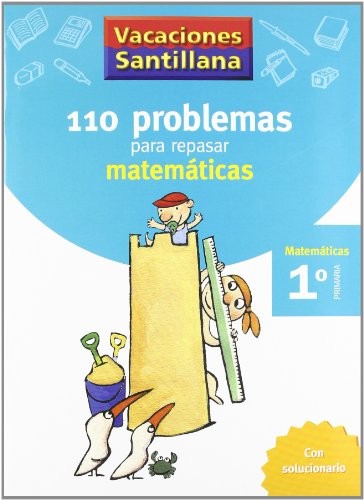 VACACIONES SANTILLANA 1 PRIMARIA 110 PROBLEMAS PARA REPASAR MATEMATICAS 1 PRIMARIA