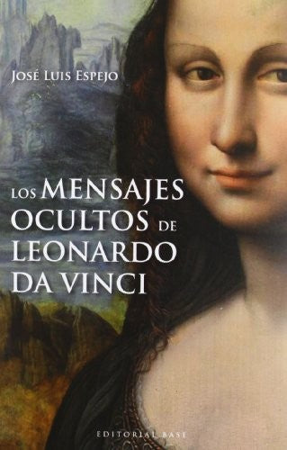 Los Mensajes Ocultos De Leonardo Da Vinci: 31 (Base Hispánica)