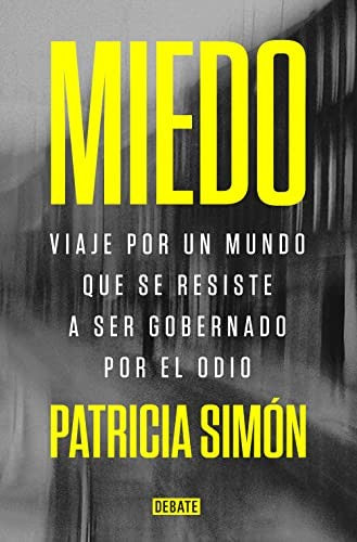 Miedo: Viaje por un mundo que se resiste a ser gobernado por el odio (Sociedad)