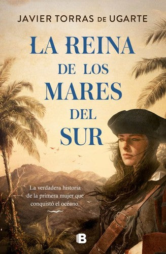La Reina de los Mares del Sur: La verdadera historia de la primera mujer que conquistó el océano (Histórica)