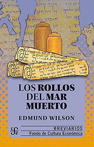 LOS ROLLOS DEL MAR MUERTO : EL DESCUBRIMIENTO DE LOS MANUSCRITOS BIBLICOS