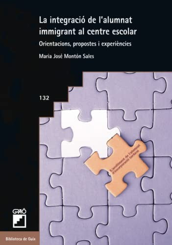 La integració de l'alumnat immigrant al centre escolar: Orientacions, propostes i experiències: 132 (Atenció a la diversitat/Educació especial)