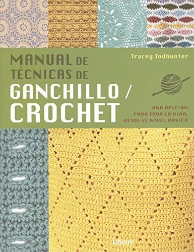 Manual de técnicas de ganchillo/ crochet : Una afición para toda la vida, desde el nivel básico. (COSTURA/PUNTO/GANCHILLO)
