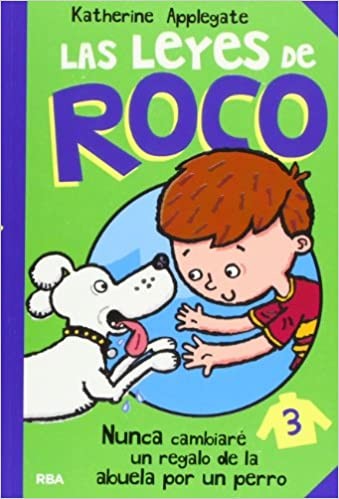 Peques. Las leyes de Roco : nunca cambiaré un regalo de la abuela por un perro
