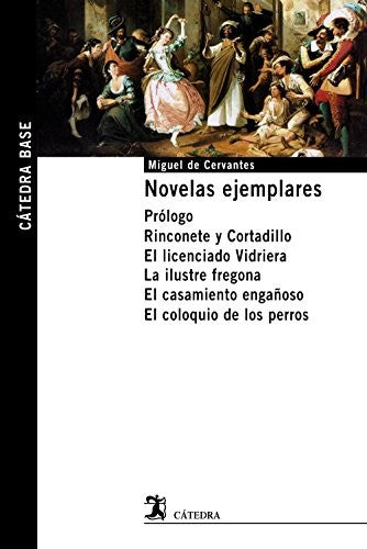 Novelas ejemplares: Prólogo. Rinconete y Cortadillo. El licenciado Vidriera. La ilustre fregona. El casamiento engañoso. El coloquio de los perros. (Cátedra base)