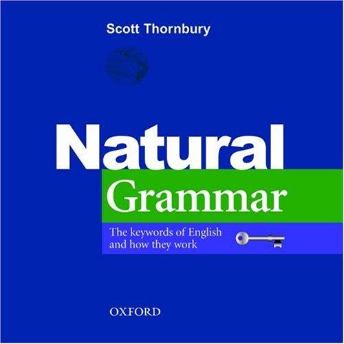 Natural Grammar: The key words of English and how they work