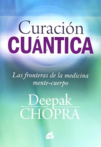 Curación cuántica : las fronteras de la medicina mente-cuerpo