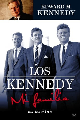 Los Kennedy. Mi familia: 1 (MR Biografías y Memorias)