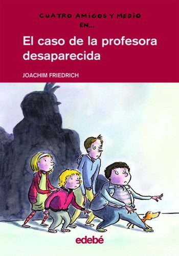 Cuatro amigos y medio en... EL CASO DE LA PROFESORA DESAPARECIDA