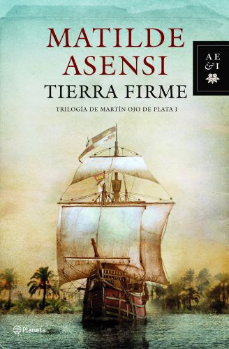 Tierra Firme: 1 (Matilde Asensi)