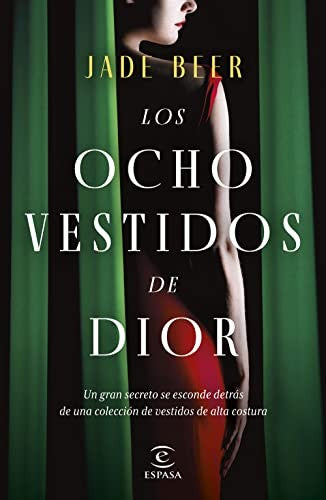 Los ocho vestidos de Dior (Espasa Narrativa)