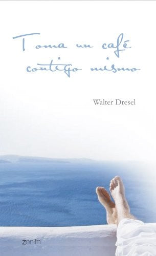 Toma un café contigo mismo: 1 (Biblioteca Walter Dresel)