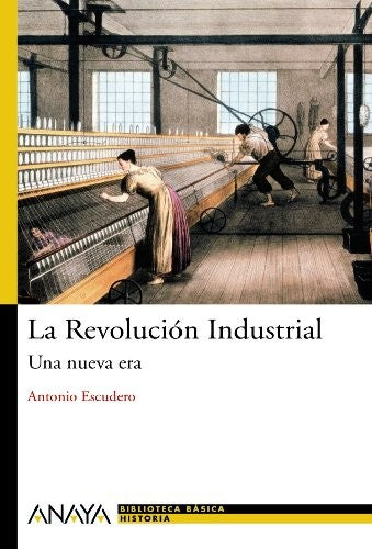 La Revolución Industrial: Una nueva era (HISTORIA Y LITERATURA - Nueva Biblioteca Básica de Historia)