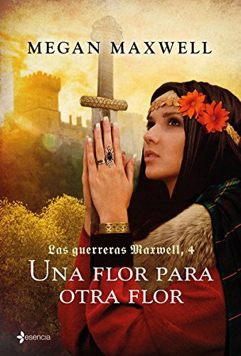 Las Guerreras Maxwell, 4. Una flor para otra flor (Biblioteca Megan Maxwell)